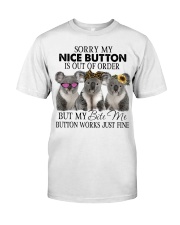Sorry My Nice Button Classic T-Shirt front