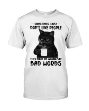 Sometimes I Just Don't Like People Classic T-Shirt front