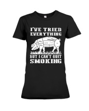 I have tried everything but I cant quit smoking Premium Fit Ladies Tee thumbnail