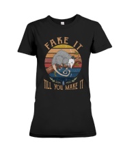 Fake It Till You Make It Premium Fit Ladies Tee tile