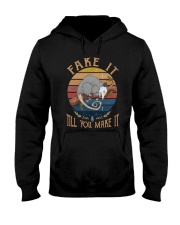 Fake It Till You Make It Hooded Sweatshirt front