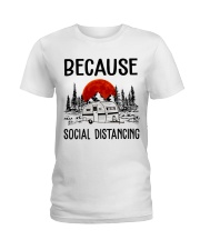 Because Social Distancing Ladies T-Shirt tile