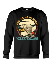 Are You A Beaver Cuz Dam Crewneck Sweatshirt tile