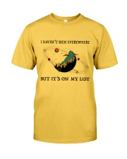 I Haven't Been Everywhere Classic T-Shirt front