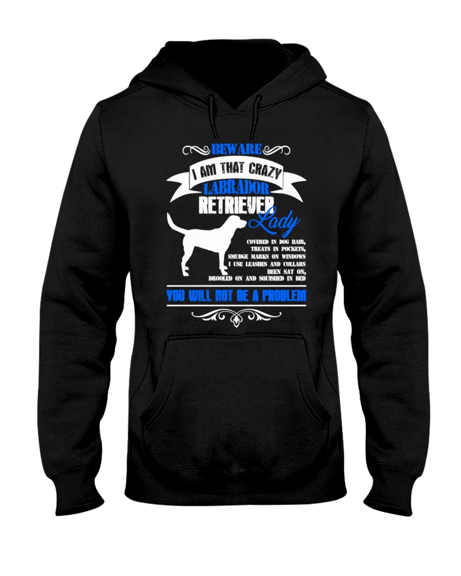 Beware I Am That Crazy Labrador Lady Hooded Sweatshirt