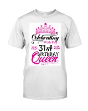 Celebrating With the 31st Birthday Queen Classic T-Shirt thumbnail
