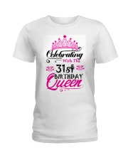 Celebrating With the 31st Birthday Queen Ladies T-Shirt thumbnail