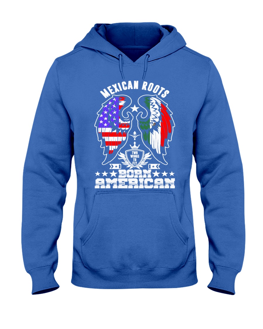Mexican Roots Born American Hooded Sweatshirt