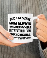 MY DANISH MOM ALWAYS WONDERS WHERE I GET MY ATTITUDE FROM YOU HOMEGIRL I GET IT FROM YOU Mug ceramic-mug-lifestyle-70