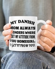 MY DANISH MOM ALWAYS WONDERS WHERE I GET MY ATTITUDE FROM YOU HOMEGIRL I GET IT FROM YOU Mug ceramic-mug-lifestyle-71