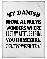 MY DANISH MOM ALWAYS WONDERS WHERE I GET MY ATTITUDE FROM YOU HOMEGIRL I GET IT FROM YOU Fleece Blanket tile