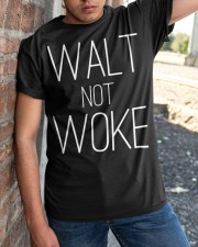 Walt not woke t shirt Classic T-Shirt apparel-classic-tshirt-lifestyle-27