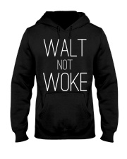 Walt not woke t shirt Hooded Sweatshirt tile