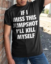 if i miss this jumpshot shirt Classic T-Shirt apparel-classic-tshirt-lifestyle-27