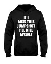 if i miss this jumpshot shirt Hooded Sweatshirt tile