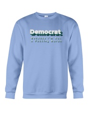 Democrat Because I'm Not A Fucking Moron Tee Crewneck Sweatshirt tile