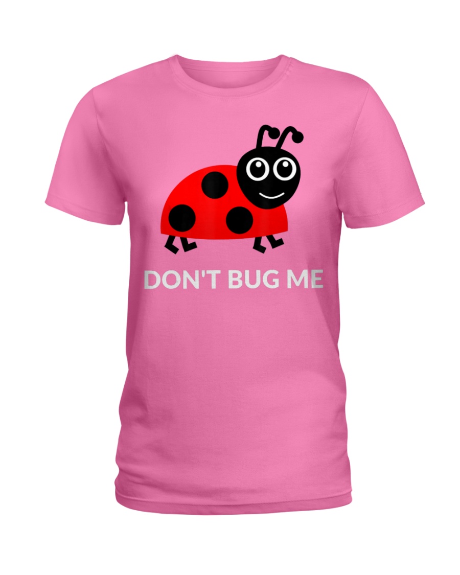 Don't Bug Me Funny Ladybug Pun T-Shirt Ladies T-Shirt
