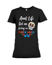 Aunt life got me feeling un Poco Loco Premium Fit Ladies Tee thumbnail