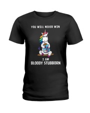 You Will Never Win I Am Bloody Stubborn Ladies T-Shirt tile