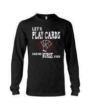 We Don't Play Cards Said No Nurse Ever Long Sleeve Tee thumbnail