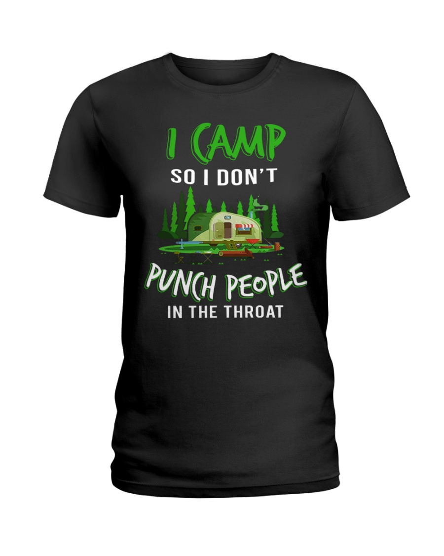 I Camp So I Don't Punch People In The Throat Ladies T-Shirt