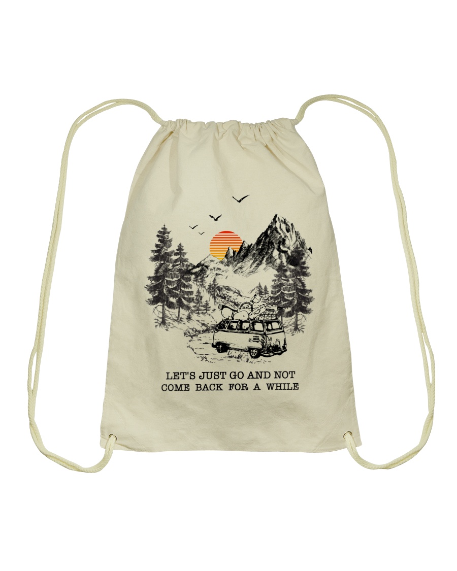 Let's Just Go And Not Come Back For A While Drawstring Bag