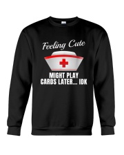 Feeling Cute Might Play Cards Later IDK Crewneck Sweatshirt thumbnail