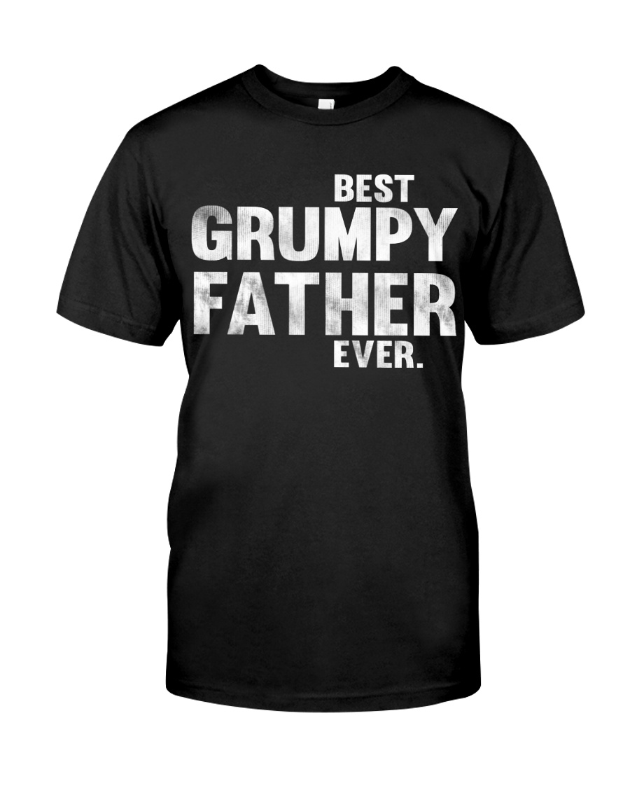 best grumpy father ever Classic T-Shirt