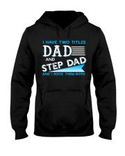 Two Titles Dad and Step Dad and I rock them both Hooded Sweatshirt thumbnail