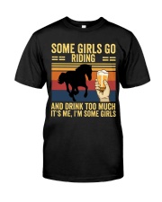 Some Girls Go Riding and Drink Too Much Classic T-Shirt tile