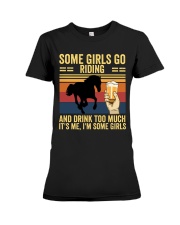 Some Girls Go Riding and Drink Too Much Premium Fit Ladies Tee tile