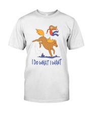 I Do What I Want Classic T-Shirt front