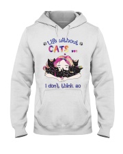 Life Without Cats I Dont Think So Hooded Sweatshirt tile