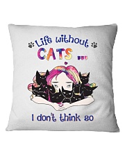 Life Without Cats I Dont Think So Square Pillowcase tile
