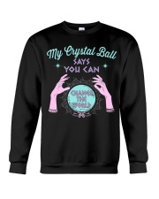 My Crystal Ball Says You Can Crewneck Sweatshirt tile