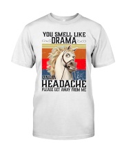 You Smell Like Drama And A Headache Classic T-Shirt front