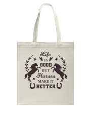 Life Is Good But Horses Make It Better Tote Bag tile