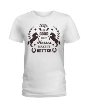 Life Is Good But Horses Make It Better Ladies T-Shirt front