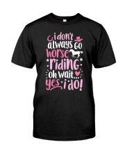 I Dont Always Go Horse Riding Classic T-Shirt tile