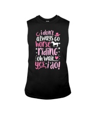 I Dont Always Go Horse Riding Sleeveless Tee tile