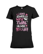 I Dont Always Go Horse Riding Premium Fit Ladies Tee tile