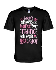 I Dont Always Go Horse Riding V-Neck T-Shirt tile