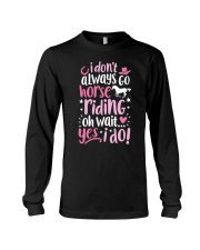 I Dont Always Go Horse Riding Long Sleeve Tee tile