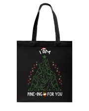 Im pine ing for you Tote Bag tile