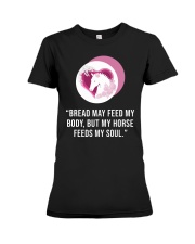Bread May Feed My Body Premium Fit Ladies Tee tile