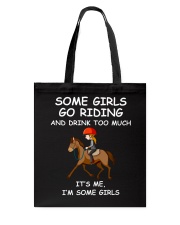 Some Girls Go Riding And Dring Too Much Tote Bag tile