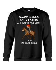 Some Girls Go Riding And Dring Too Much Crewneck Sweatshirt tile