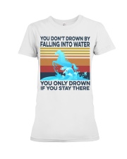 You Only Drown If You Stay There Premium Fit Ladies Tee tile