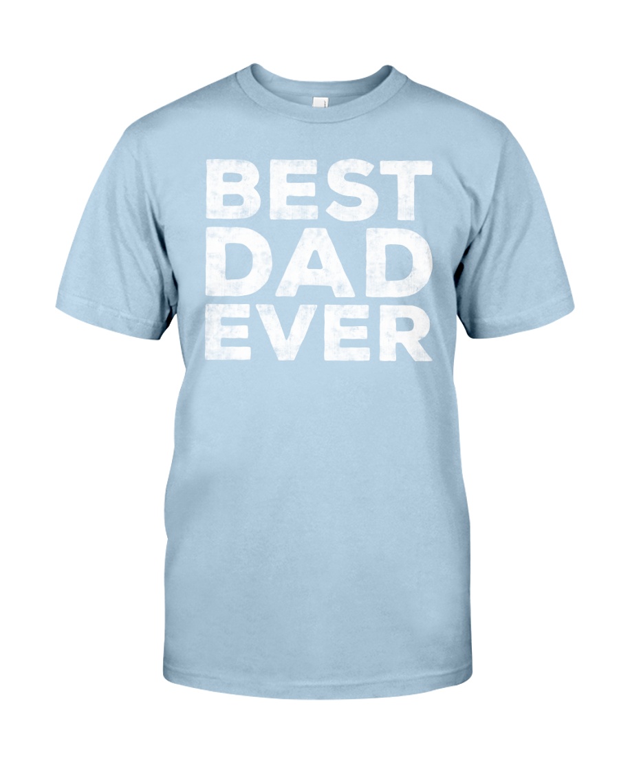 BEST DAD EVER Classic T-Shirt