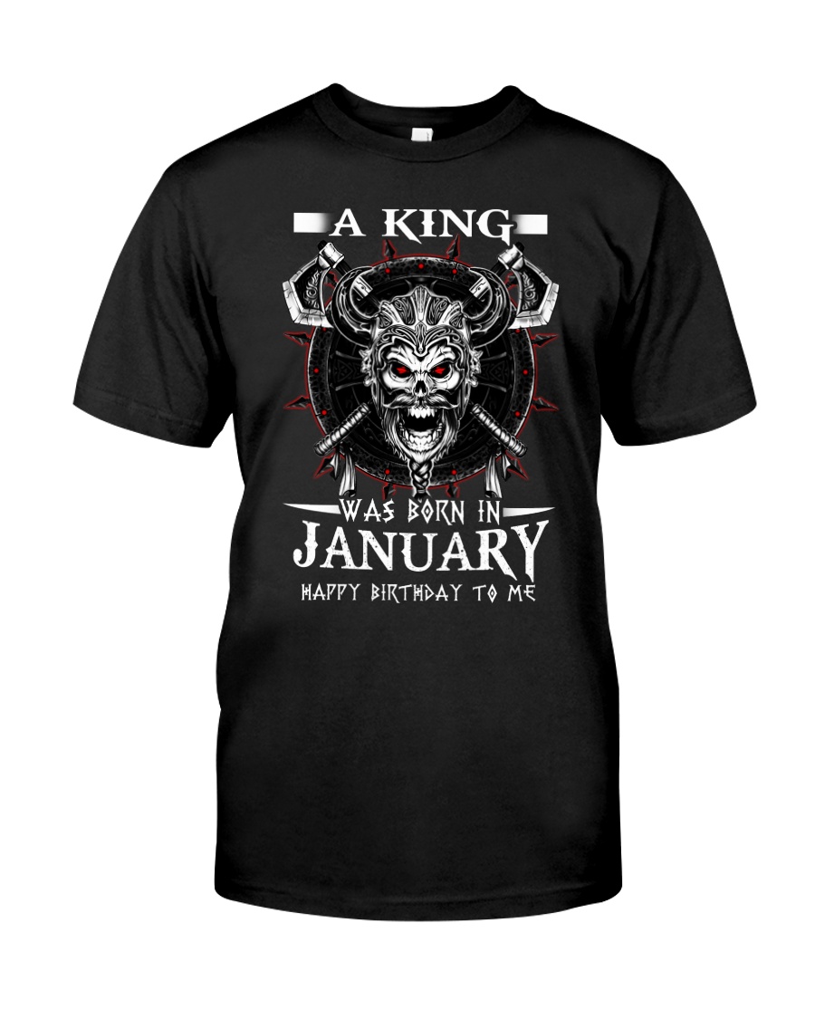 A KING WAS BORN IN JANUARY Classic T-Shirt